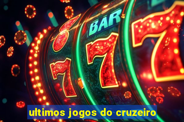 ultimos jogos do cruzeiro